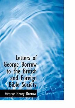 Letters of George Borrow to the British and Foreign Bible Society