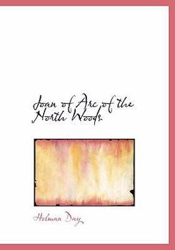 Joan of Arc of the North Woods Joan of Arc of the North Woods