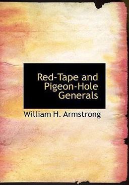 Red-Tape and Pigeon-Hole Generals Red-Tape and Pigeon-Hole Generals