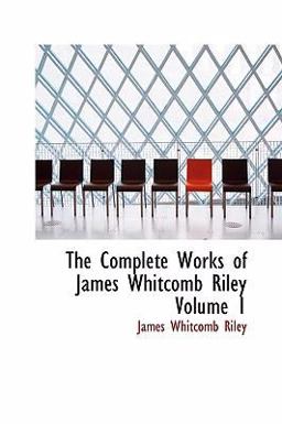The Complete Works of James Whitcomb Riley