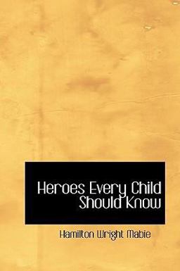 Heroes Every Child Should Know Heroes Every Child Should Know