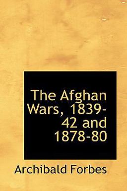 The Afghan Wars 1839-42 And 1878-80