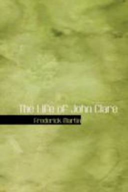 The Life of John Clare The Life of John Clare