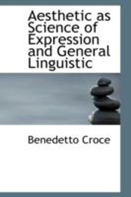 Aesthetic As Science of Expression and General Linguistic