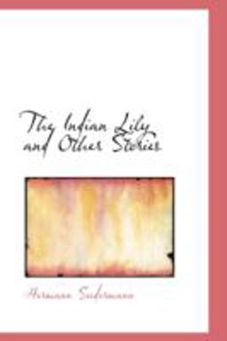 The Indian Lily and Other Stories The Indian Lily and Other Stories