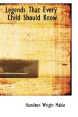 Legends That Every Child Should Know Legends That Every Child Should Know