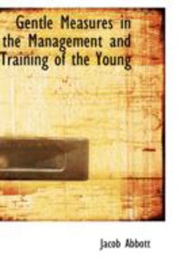 Gentle Measures in the Management and Training of the Young