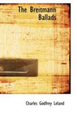 The Breitmann Ballads The Breitmann Ballads