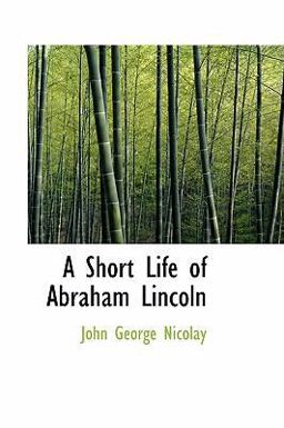 A Short Life of Abraham Lincoln