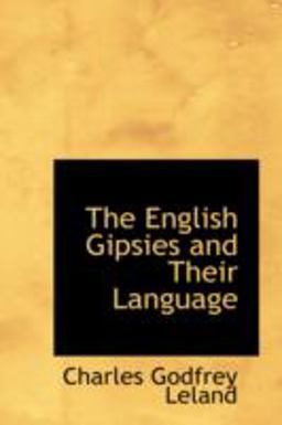 The English Gipsies and Their Language The English Gipsies and Their Language