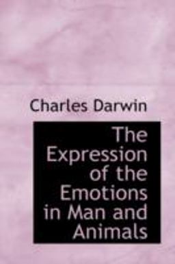 The Expression of the Emotions in Man and Animals