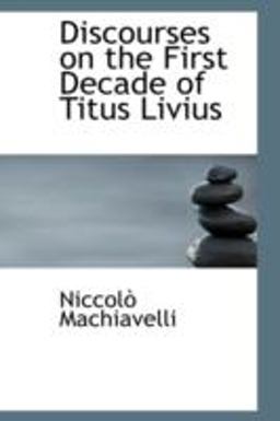 Discourses on the First Decade of Titus Livius