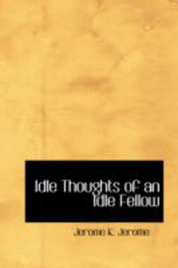 Idle Thoughts of an Idle Fellow