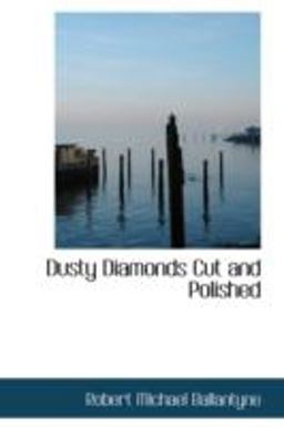 Dusty Diamonds Cut and Polished