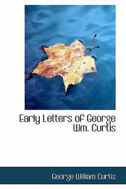 Early Letters of George Wm Curtis