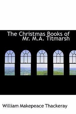 The Christmas Books of Mr M a Titmarsh