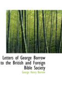 Letters of George Borrow to the British and Foreign Bible Society