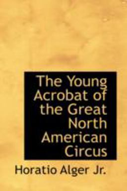 The Young Acrobat of the Great North American Circus
