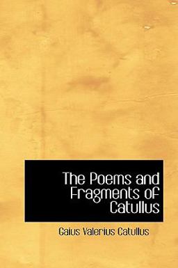 The Poems and Fragments of Catullus