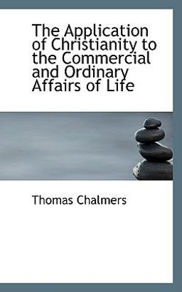 The Application of Christianity to the Commercial and Ordinary Affairs of Life