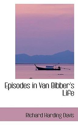 Episodes in Van Bibber's Life Episodes in Van Bibber's Life