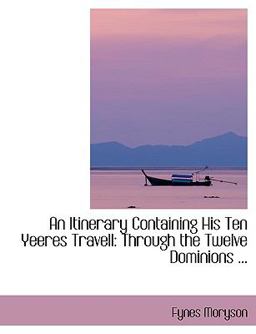 An Itinerary Containing His Ten Yeeres Travell