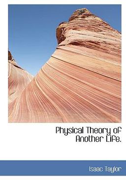 Physical Theory of Another Life