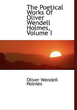 The Poetical Works of Oliver Wendell Holmes