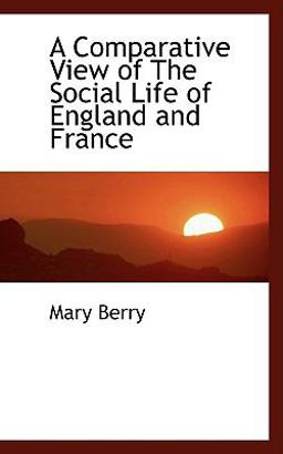 A Comparative View of the Social Life of England and France A Comparative View of the Social Life of England and France
