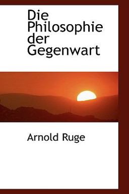 Die Philosophie der Gegenwart Die Philosophie der Gegenwart