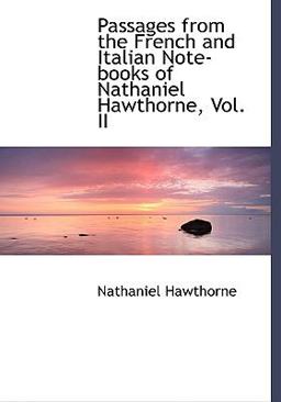 Passages from the French and Italian Note-Books of Nathaniel Hawthorne