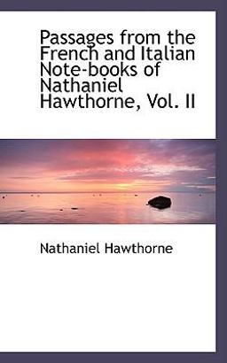 Passages from the French and Italian Note-Books of Nathaniel Hawthorne