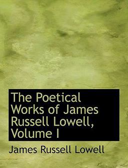 The Poetical Works of James Russell Lowell