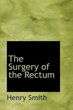 The Surgery of the Rectum