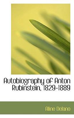 Autobiography of Anton Rubinstein, 1829-1889