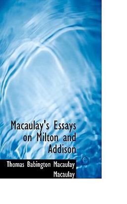Macaulay's Essays on Milton and Addison