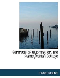 Gertrude of Wyoming; or, the Pennsylvanian Cottage