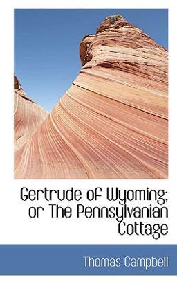 Gertrude of Wyoming; or, the Pennsylvanian Cottage