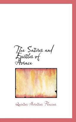 The Satires and Epistles of Horace