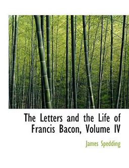 The Letters and the Life of Francis Bacon