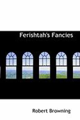 Ferishtah's Fancies