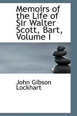 Memoirs of the Life of Sir Walter Scott, Bart