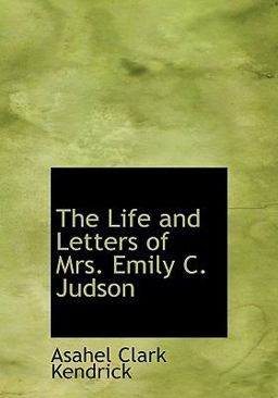 The Life and Letters of Mrs Emily C Judson