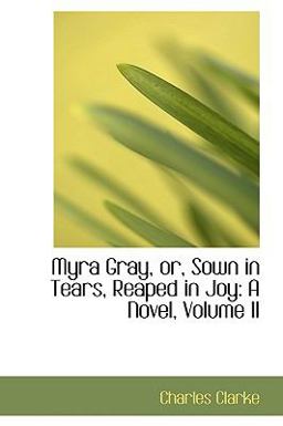 Myra Gray, or, Sown in Tears, Reaped in Joy