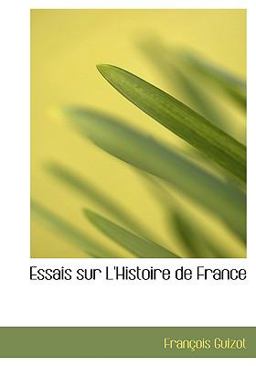 Essais Sur L'Histoire de France