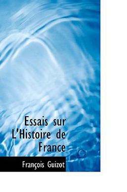 Essais Sur L'Histoire de France
