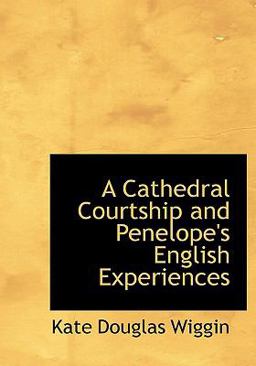 A Cathedral Courtship and Penelope's English Experiences