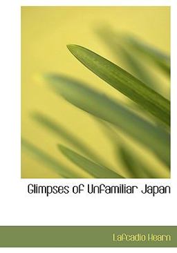 Glimpses of Unfamiliar Japan