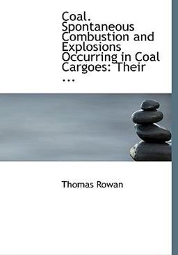 Coal Spontaneous Combustion and Explosions Occurring in Coal Cargoes Coal Spontaneous Combustion and Explosions Occurring in Coal Cargoes