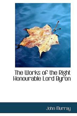 The Works of the Right Honourable Lord Byron
